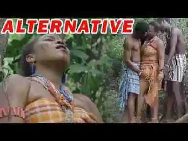 Video: Latest Nollywood Movies ::: ALTERNATIVE